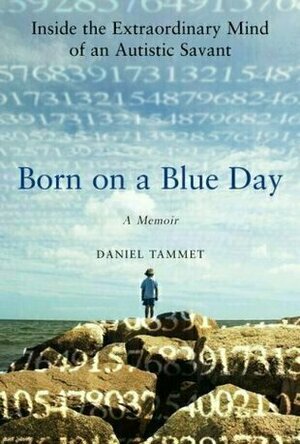 Born on a Blue Day: A Memoir of Asperger&#039;s and an Extraordinary Mind