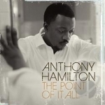 Point of It All by Anthony Hamilton