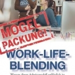 Mogelpackung Work-Life-Blending