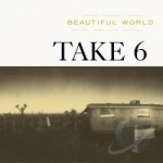 Beautiful World by Take 6