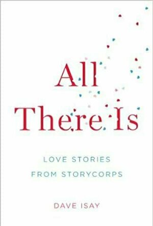 All There Is: Love Stories from StoryCorps