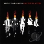 Can Die In a Fire by The Contestants