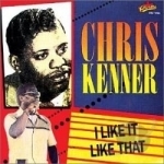 I Like It Like That: Golden Classics by Chris Kenner