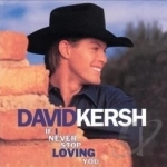 If I Never Stop Loving You by David Kersh