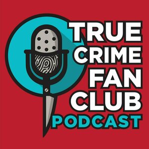 True Crime Fan Club Podcast