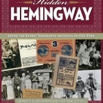 Hidden Hemingway: Inside the Ernest Hemingway Archives of Oak Park