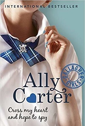 Cross My Heart and Hope to Spy (Gallagher Girls, #2)