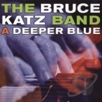 Deeper Blue by Bruce Katz Band