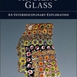 Ancient Glass: An Interdisciplinary Exploration