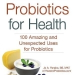 Probiotics for Health: 100 Amazing and Unexpected Uses for Probiotics