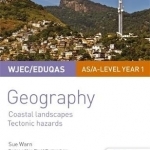WJEC/Eduqas AS/A-Level Geography Student Guide 2: Coastal Landscapes; Tectonic Hazards: Student guide 2