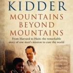 Mountains Beyond Mountains: One Doctor&#039;s Quest to Heal the World