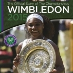 Wimbledon 2015: The Official Story of the Championships