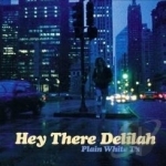 Hey There Delilah by Plain White T&#039;s