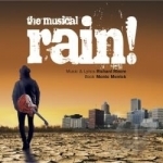Rain! The Musical by Richard Moore