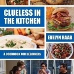 Clueless in the Kitchen: Cooking for Beginners