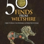 50 Finds from Wiltshire: Objects from the Portable Antiquities Scheme