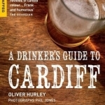 A Drinker&#039;s Guide to Cardiff