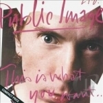 That What Is Not by Public Image Ltd