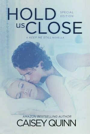 Hold Us Close (Keep Me Still, #1.5)