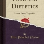 Food and Dietetics, Vol. 3: Lesson Paper; Vegetables (Classic Reprint)