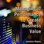 Managing it Performance to Create Business Value