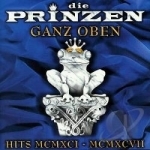 Ganz Oben: Hits MCMXCI-MCMXCVII by Die Prinzen