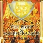 The Bard &amp; Scheherazade Keep Company : Poems