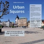 Urban Squares: Spatio-Temporal Studies of Design & Everyday Life in the Oresund Region
