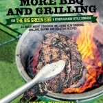 More BBQ and Grilling for the Big Green Egg and Other Kamado-Style Cookers