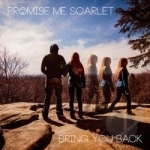 Bring You Back by Promise Me Scarlet