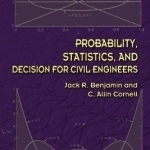 Probability, Statistics, and Decision for Civil Engineers