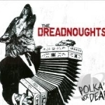 Polka&#039;s Not Dead by Dreadnoughts