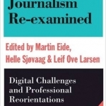 Journalism Re-Examined: Digital Challenges and Professional Orientations (Lessons from Northern Europe)