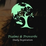 Psalms &amp; Proverbs Daily Inspiration