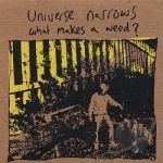 What Makes a Weed? by Universe Narrows