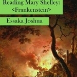 Reading Mary Shelley: Frankenstein