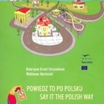 Powiedz to po polsku/Say it the Polish way