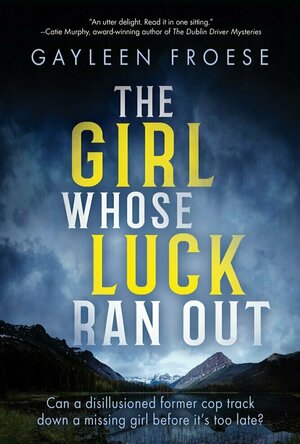 The Girl Whose Luck Ran Out by Gayleen Froese