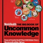 Men&#039;s Health: The Big Book of Uncommon Knowledge