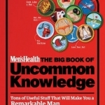 Men's Health: The Big Book of Uncommon Knowledge
