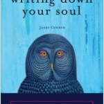 Writing Down Your Soul: How to Activate and Listen to the Extraordinary Voice within