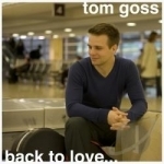 Back To Love by Tom Goss