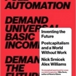 Inventing the Future: Postcapitalism and a World Without Work