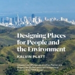 Designing Places for People and the Environment: Lessons from 55 Years as an Urban Planner and Shaping the Global Landscape Architectural Practice of the SWA Group