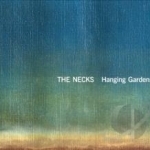 Hanging Gardens by The Necks Australia