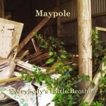Maypole by Everybody&#039;s Little Brother