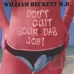 Don&#039;t Quit Your Day Job by MD William Beckett