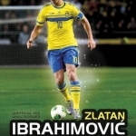 Zlatan Ibrahimovic the Ultimate Fan Book