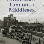 The Lost Railways of London and Middlesex